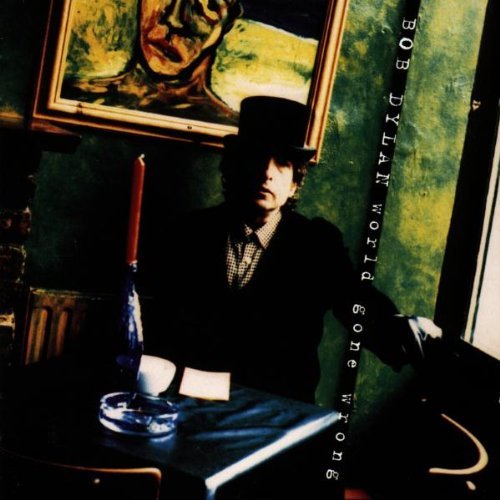 Dylan , Bob - World gone wrong