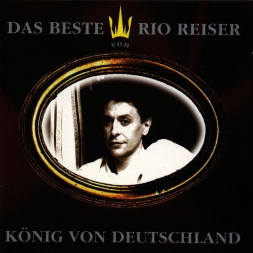 Reiser , Rio - König von Deutschland - Das Beste von Rio Reiser