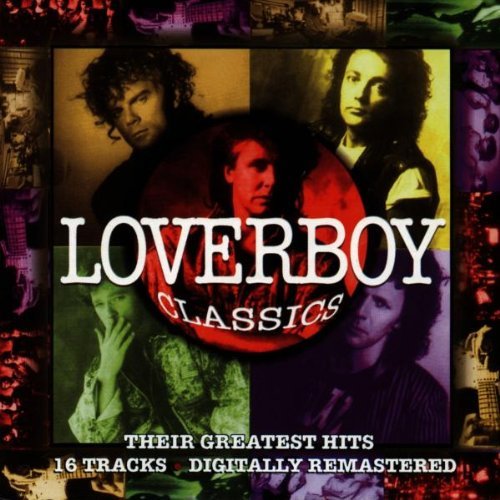 Loverboy - Classics: Their Greatest Hits (Remastered)