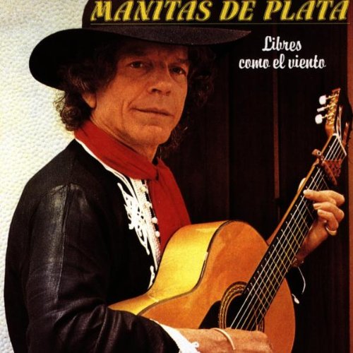 Plata , Manitas De - Libres Como El Viento