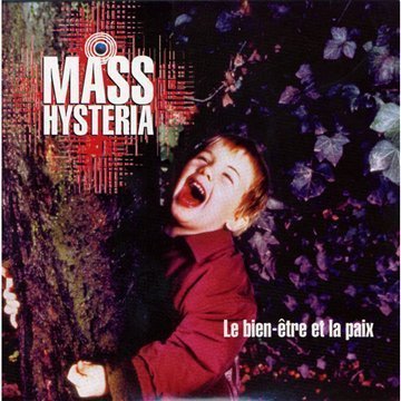 Mass Hysteria - Le Bien Etre et la P