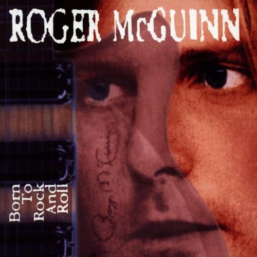 McGuinn , Roger   - Born to Rock and Roll