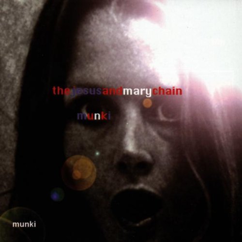 Jesus and Mary Chain , The - Munki