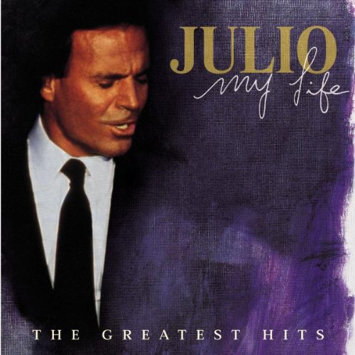 Iglesias , Julio - My Life - The Greatest Hits