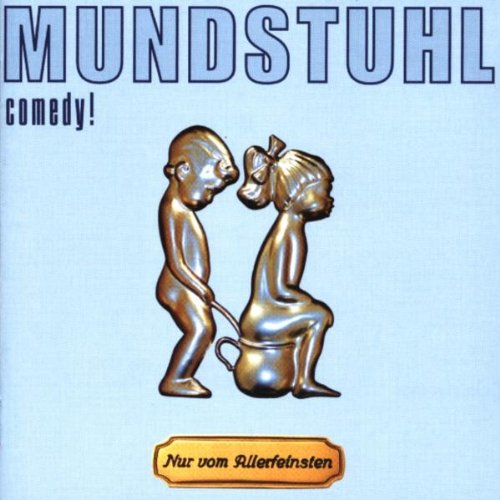 Mundstuhl - Nur Vom Allerfeinsten