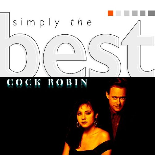 Cock Robin - Simply the Best