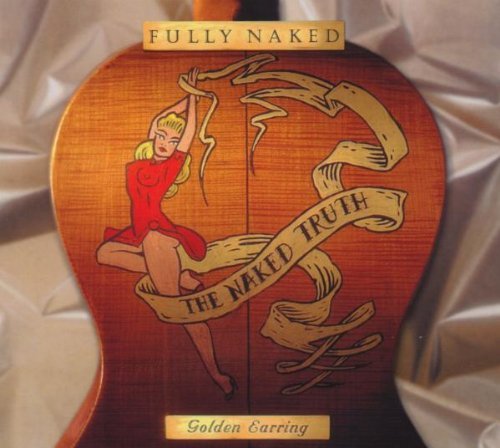 Golden Earring - The Fully Naked - Fully Naked