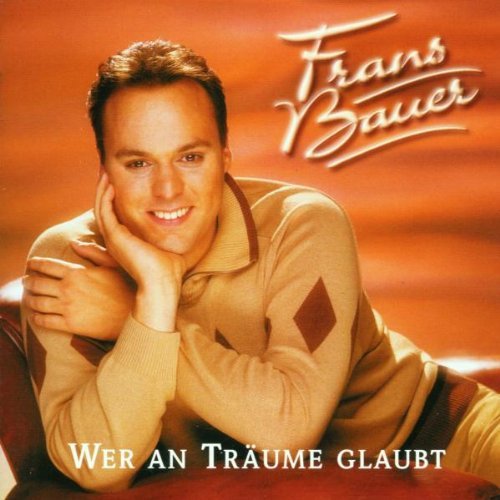Frans Bauer - Wer An Träume Glaubt
