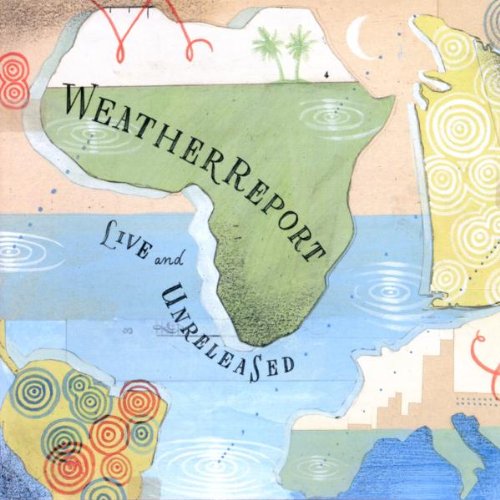 Weather Report - Live And Unreleased