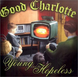Good Charlotte - Young & the Hopeless