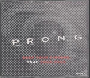 Prong - Snap Your Fingers, Snap Our Neck (Maxi)