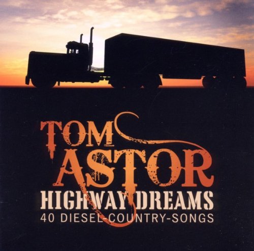 Tom Astor - Highway Dreams-40 Diesel-Country-Songs