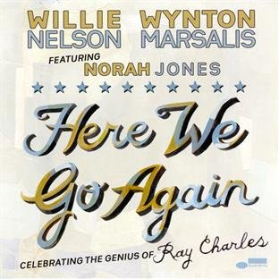 Nelson , Willi & Marsalis , Wynton - Here We Go Again: Celebrating The Genius Of Ray Charles
