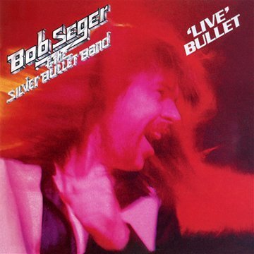 Bob & the Silver Bullet Seger - Live Bullet (2011 Remaster)