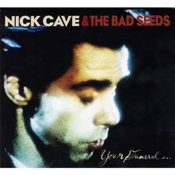 Cave , Nick & The Bad Seeds - Your Funeral... My Trial (Collector's Edition)