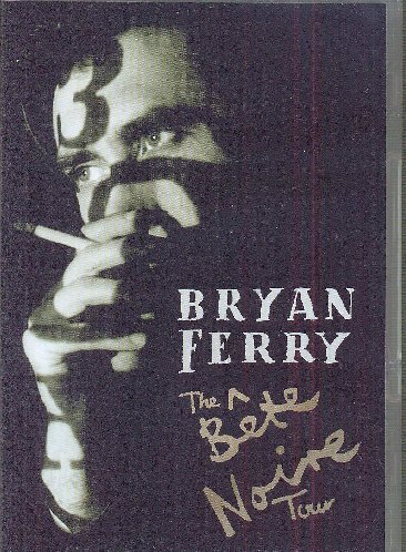 - Bryan Ferry - The Bête Noire Tour