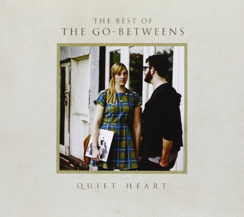 The Go-Betweens - Quiet Heart: Best Of The Go-Betweens