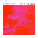 Shocking Pinks - End of the world (Maxi)