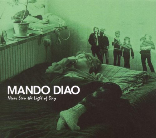 Mando Diao - Never seen the light of day