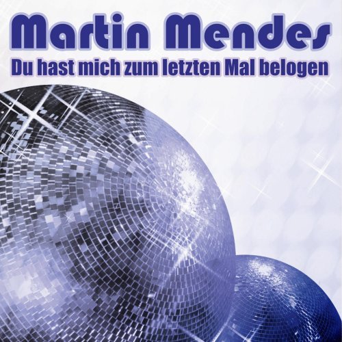 Mendes , Martin - Du Hast Mich Zum Letzten Mal Belogen