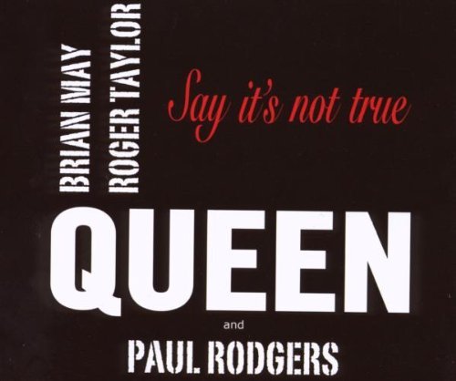 Queen and Rodgers , Paul - Say it's not true (Maxi)