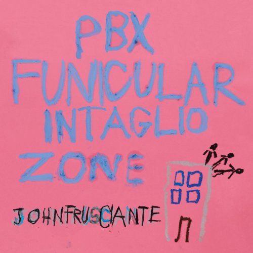 Frusciante , John - Pbx Funicular Intaglio Zone