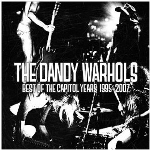 the Dandy Warhols - The Best of the Capitol Years: 1995-2007