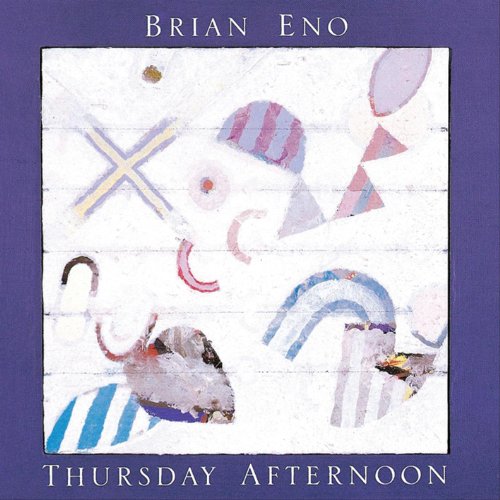 Brian Eno - Thursday Afternoon (2005 Remastered)