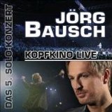  - Jörg Bausch - Kopfkino live