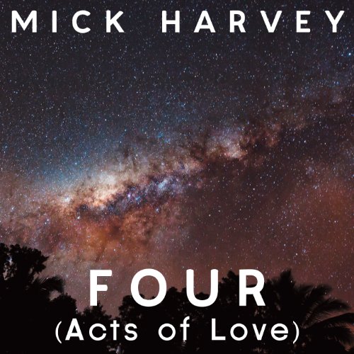 Harvey , Mick - Four (Acts of Love)