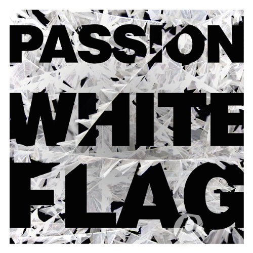 Passion - Passion: White Flag