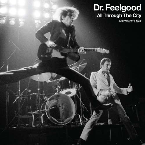 Dr.Feelgood - All Through the City (With Wilko 1974-1977)