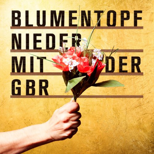 Blumentopf - Nieder mit der Gbr