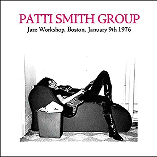Patti Smith Group - Jazz Workshop,Boston January 9th 1976