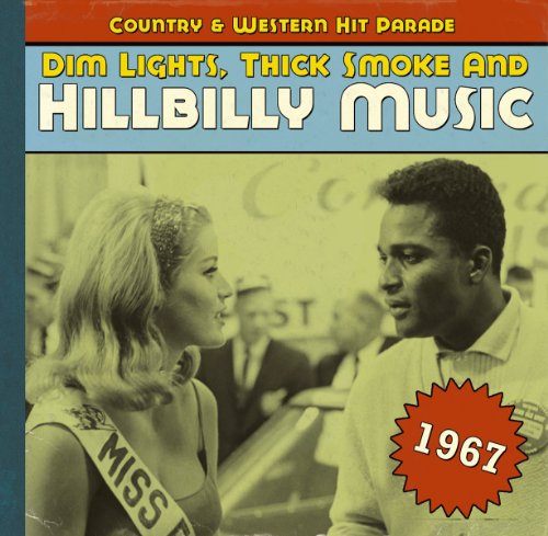 Sampler - Dim Lights, Thick Smoke And Hillbilly Music - Country & Western Hit Parade 1967