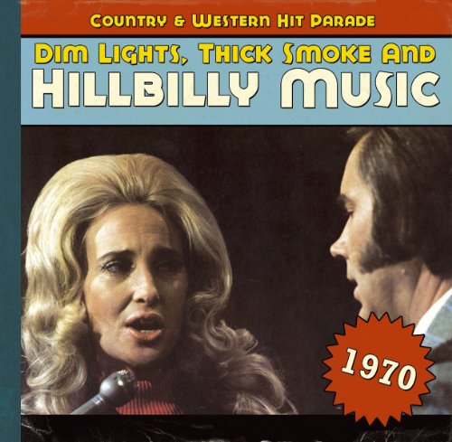 Sampler - Dim Lights, Thick Smoke And Hillbilly Music - Country & Western Hit Parade 1970