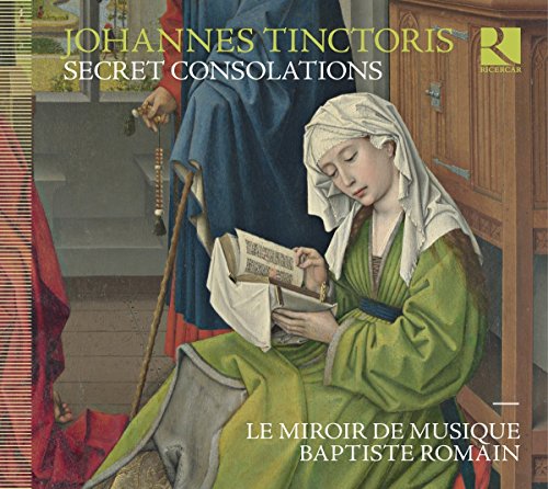 - Tinctoris: Geistliche & weltliche Werke - Secret Consolations - Chansons, Motets /+