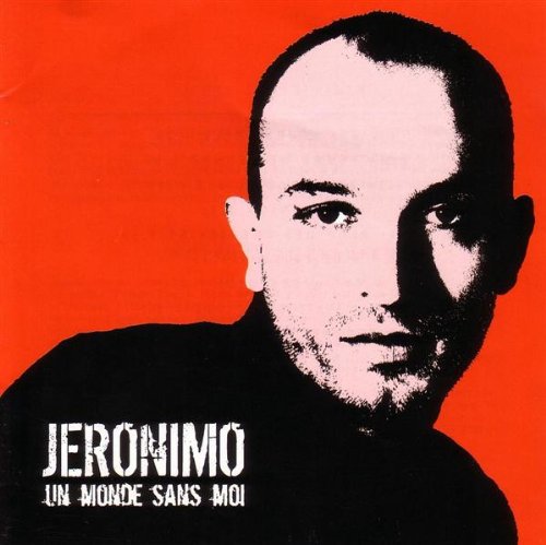 Jeronimo - Un Monde Sans Moi