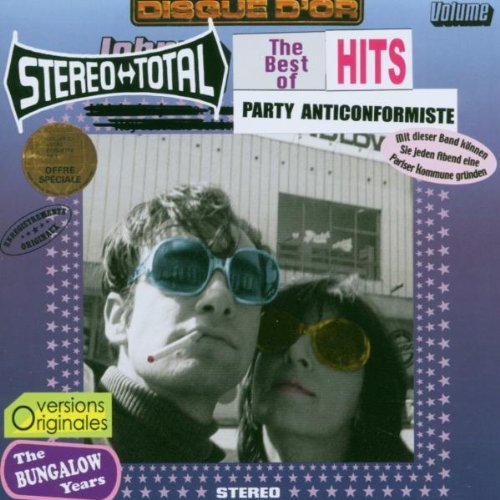 Stereo Total - Party Anticonformiste / The Best Of HITS