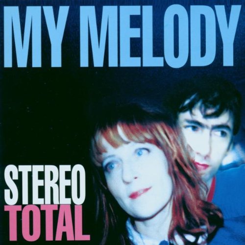 Stereo Total - My melodie