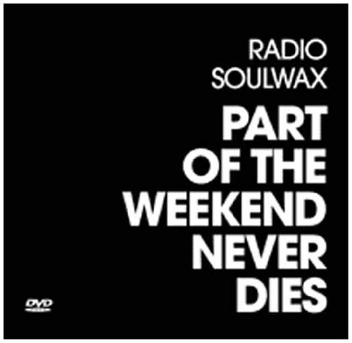 Radio Soulwax - Part of the Weekend Never Dies