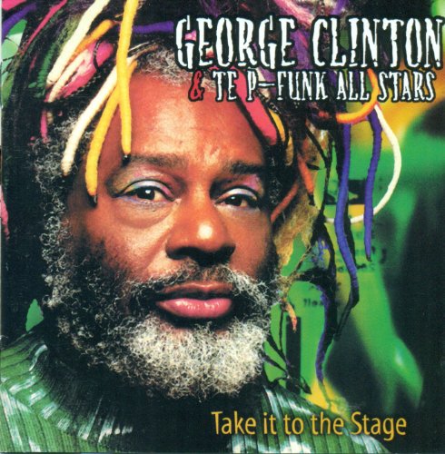 Clinton , George - Take It to the Stage