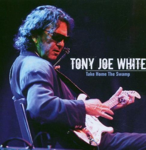 Tony Joe White - Take Home the Swamp