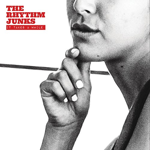 Rhythm Junks , The - It Takes a While