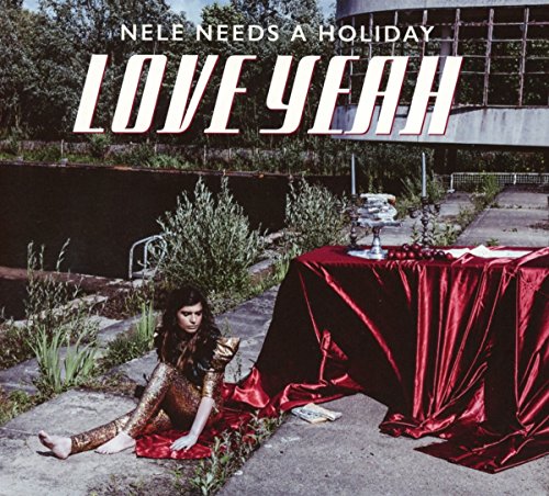 Nele Needs a Holiday - Love Yeah