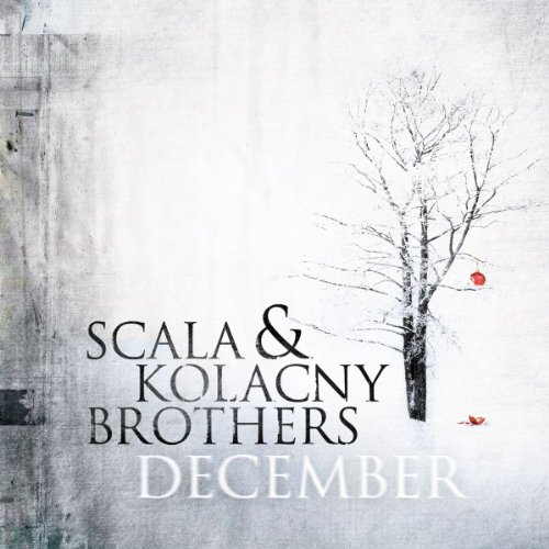 Scala & Kolacny Brothers - December