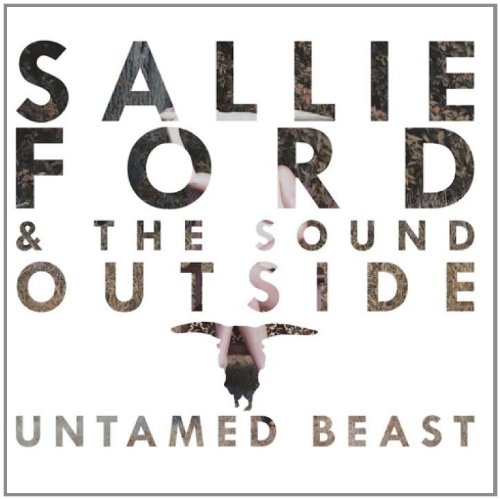 Ford , Sallie & The Sound Outside - Untamed Beast