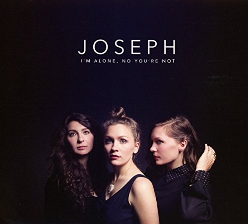 Joseph - I'm Alone,No You're Not