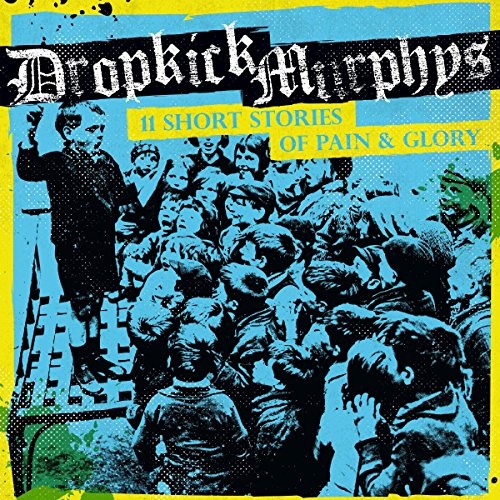 Dropkick Murphys - 11 Short Stories of Pain and Glory