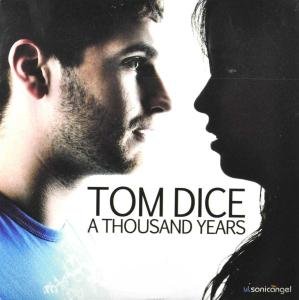 Dice , Tom - A Thousand Years (Maxi)